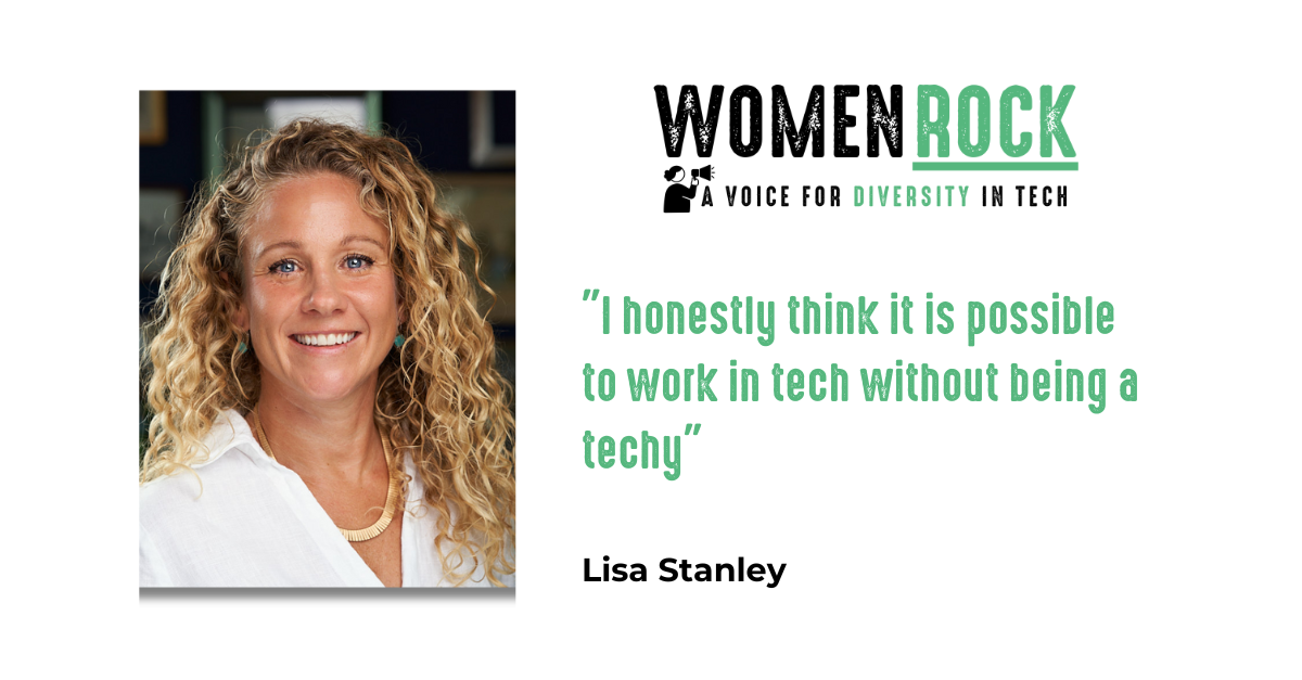 The image is a professional graphic for a "Women Rock" blog post featuring Lisa Stanley. On the left side, there's a headshot of Lisa Stanley, a smiling woman with wavy blonde hair and a gold necklace, wearing a white shirt. The right side of the image features the "WOMEN ROCK" logo with the tagline "A VOICE FOR DIVERSITY IN TECH." Below the logo is a quote attributed to Lisa Stanley: "I honestly think it is possible to work in tech without being a techy." Her name is printed directly below the quote.